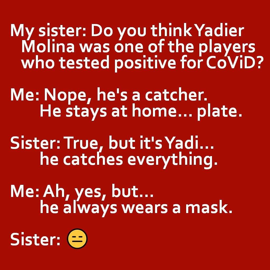 Reverend_Otis's tweet photo. A real convo between me and my sister. ( a) This was before Yadi identified that he was indeed one of the positive tests, and b) CoViD and it's prevention is something I take seriously... just wanted to add some humor to your day.) @Cardinals @Yadimolina04 https://t.co/A21U1Wi06D