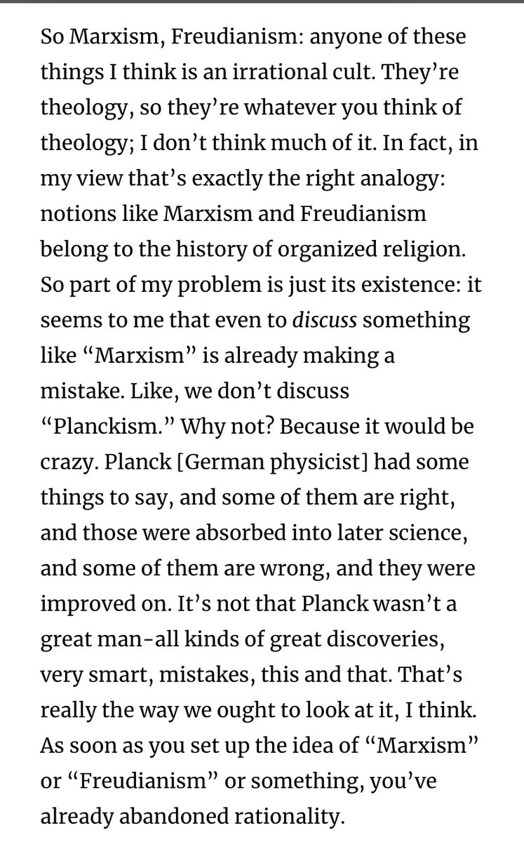 Chomsky, by the way, says that to be a Marxist is to “abandon rationality” and the history of Marxism belongs to the history of organized religion. Note that in saying this Chomsky does not discount Marx as a thinker, though he does doubt that he discovered historical laws.