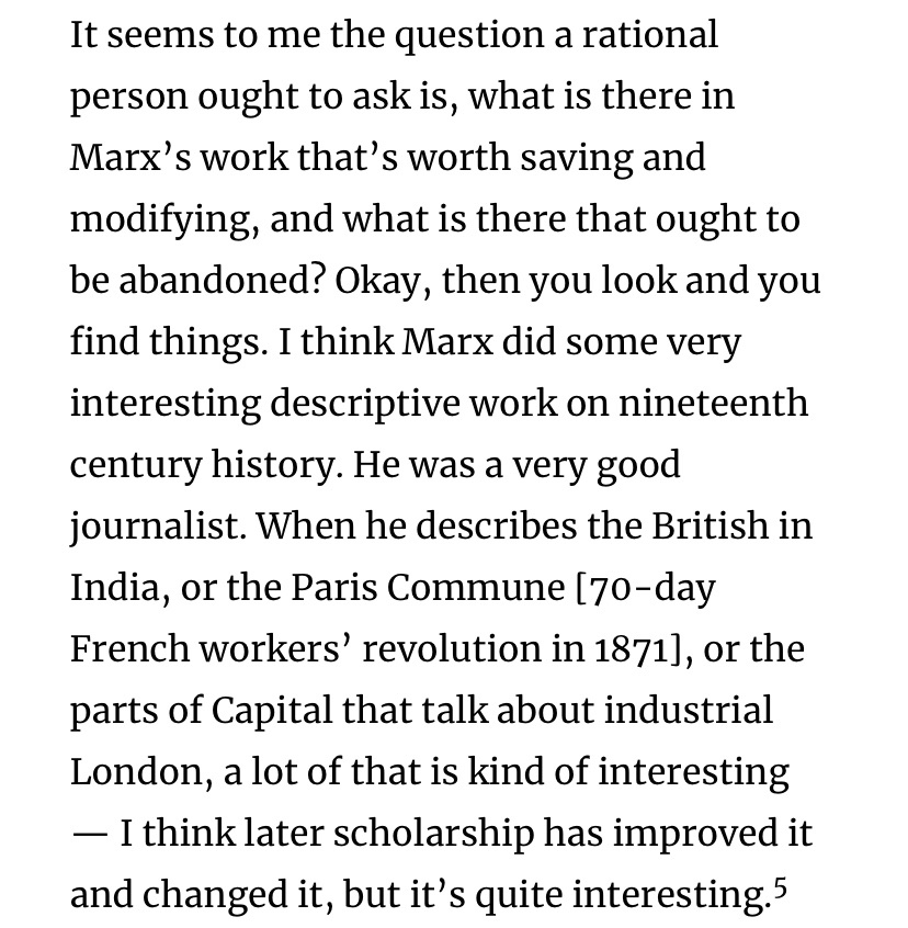 Chomsky, by the way, says that to be a Marxist is to “abandon rationality” and the history of Marxism belongs to the history of organized religion. Note that in saying this Chomsky does not discount Marx as a thinker, though he does doubt that he discovered historical laws.