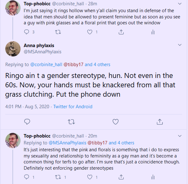 "I just feel for all the gendernonconforming gay people who feel they aren& #39;t allowed to be masculine or feminine because of their gender"*mocks a gay man for wearing pink and florals two second later*