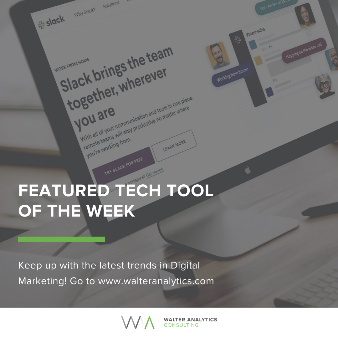 Our featured tech tool this week is Slack. 

This is a widely used collaboration tool to boost productivity among team members. It has proven to increase efficiency in any business environment.

And what's more? It's FREE!

Get in touch with us via walteranalytics.com.