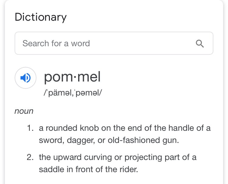 Btw I never knew these round balls at the end of a sword is called a pommel  it’s weird that it just makes sense... probably I did know idk I feel like I’ve read it somewhere else before, but I probably skimmed over it and didn’t feel bothered to google what it was till rn