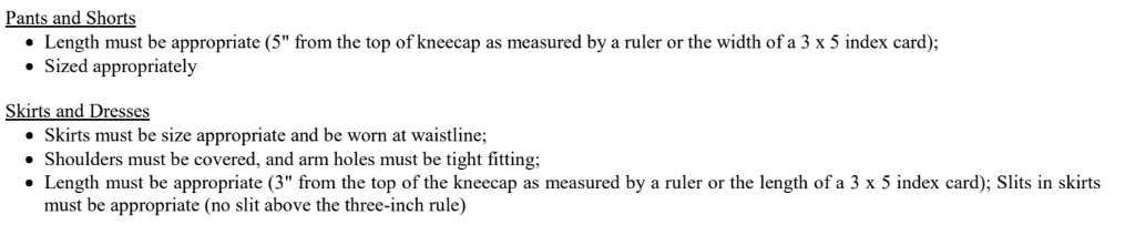 Things this school can enforce:* Shoulders must be covered, and armholes must be close-fitting.* Skirts must be no more than 3" from top of kneecap as measured with "a ruler or the width of a 3x5 index card."