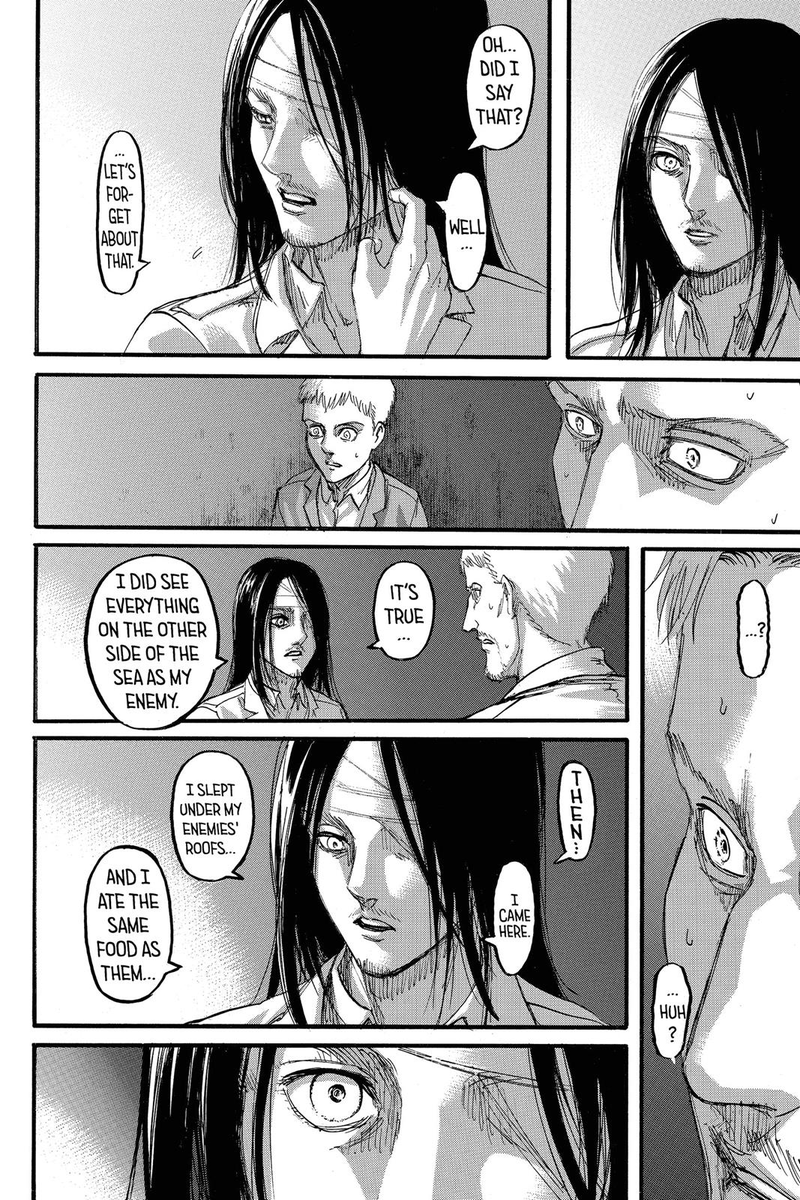 I thought Reiner understood Eren the most. They're basically two sides of the same coin. Their duty/guilt internal conflict created a "bond" that relies around a mutual understanding. They understood what each other did, and why they did, because in the end they were the same+