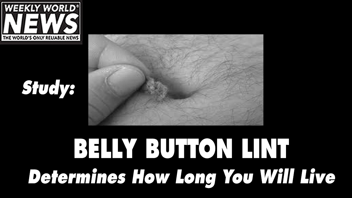 weeklyworldnews's tweet photo. New study can tell you how long you will live?  #weeklyworldnews #bellybuttonlint #studylongevity #longevitystudy #wwnhealthnews https://t.co/QWpMb5QRxN