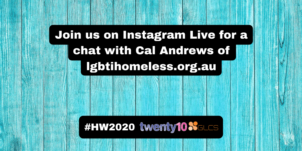 Twenty10's tweet photo. Want to learn a bit more about LGBTIQA+ homelessness? We'll be doing a #HomelessnessWeek2020 Instagram Live chat with researcher Dr Cal Andrews tomorrow at 1pm! Follow us on Instagram to be notified when we get started: https://t.co/ZDnM4xwKf9 #HW2020 https://t.co/gR73XU2mbU
