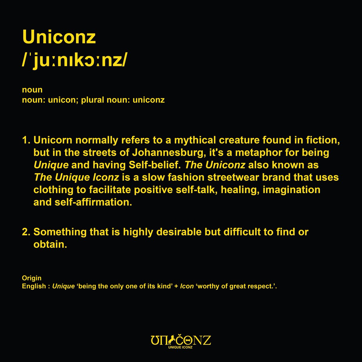 Dictionary 
Search: The Uniconz 
"It is a Metaphor for Unique and Having Self-Belief"
#BelieveinWhatUCantSee #inUwetrust