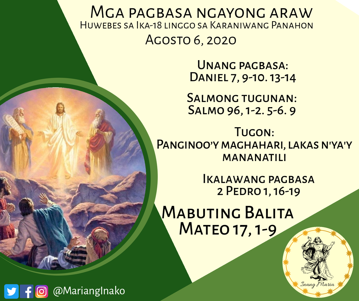 MariangInako's tweet photo. Huwebes sa Ika-18 linggo sa Karaniwang Panahon
[Agosto 6, 2020]

UNANG PAGBASA:
Daniel 7, 9-10. 13-14

SALMONG TUGUNAN
Salmo 96, 1-2. 5-6. 9

TUGON:
Panginoo’y maghahari, lakas n’ya’y mananatili.

IKALAWANG PAGBASA
2 Pedro 1, 16-19

MABUTING BALITA
Mateo 17, 1-9 https://t.co/PXHMMKSrOn