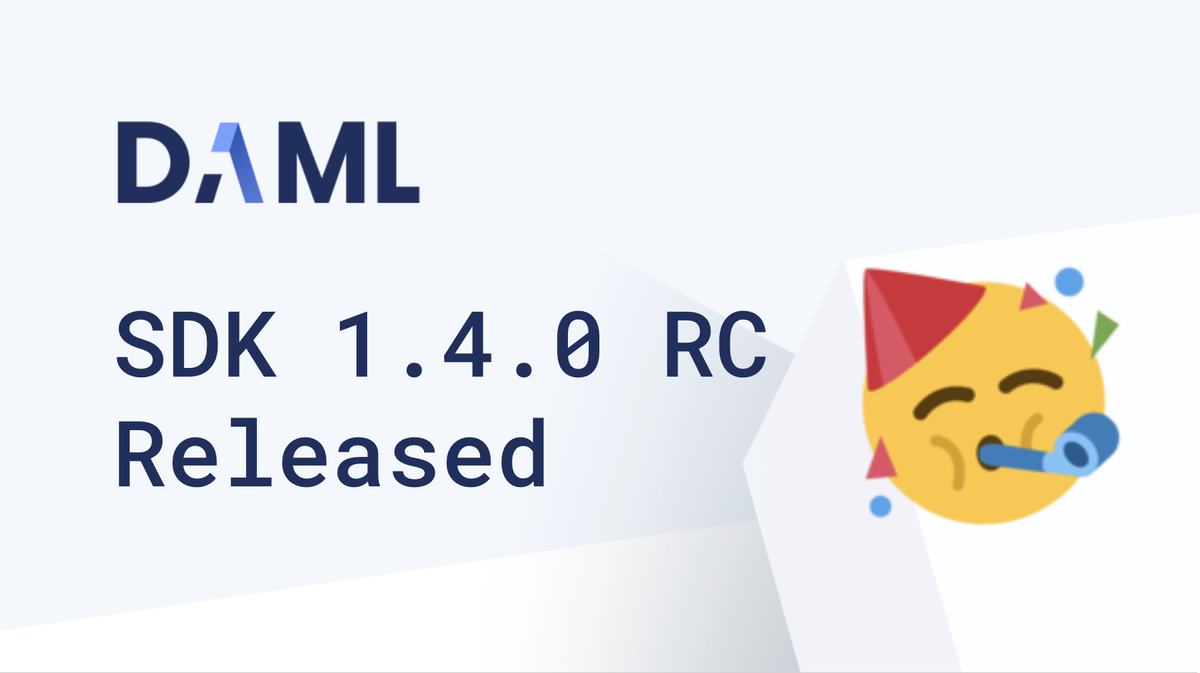 Announcing DAML SDK 1.4.0. The Release Candidate is out - check out the full announcement: daml.com/daml-driven/an…