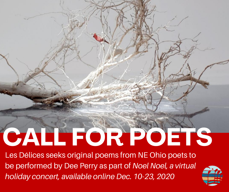 Are you a poet  from NE Ohio? Les Délices wants to hear from you! We are seeking poems by local poets for our December virtual concert, Noel Noel. Selected poems will be read by Dee Perry!

More details: ow.ly/KVq150ARUE8

Apply now: ow.ly/AOsD50ARUE7