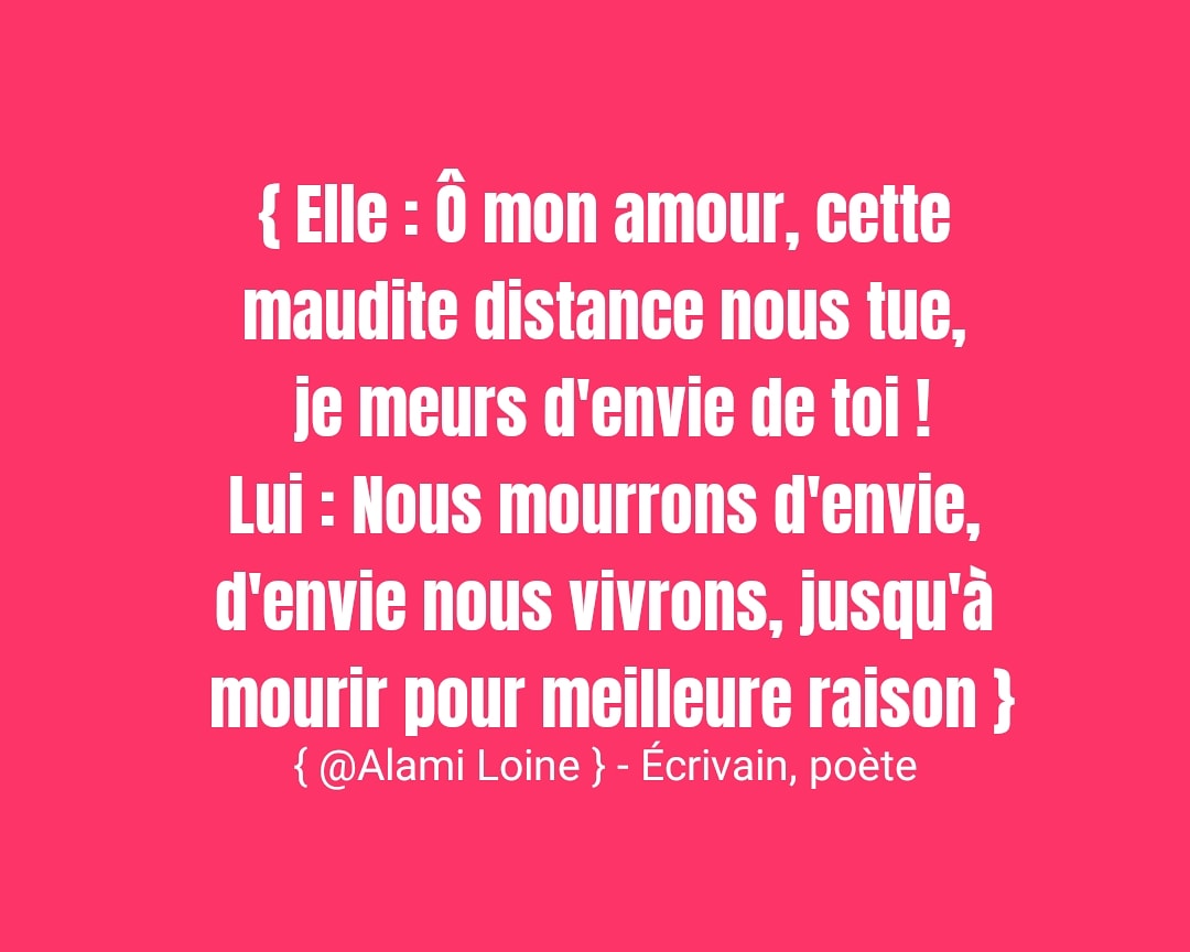 Alami Loine Twitterissa Elle O Mon Amour Cette Maudite Distance Nous Tue Je Meurs D Envie De Toi Lui Nous Mourrons D Envie D Envie Nous Vivrons Jusqu A Mourir Pour Meilleure Raison