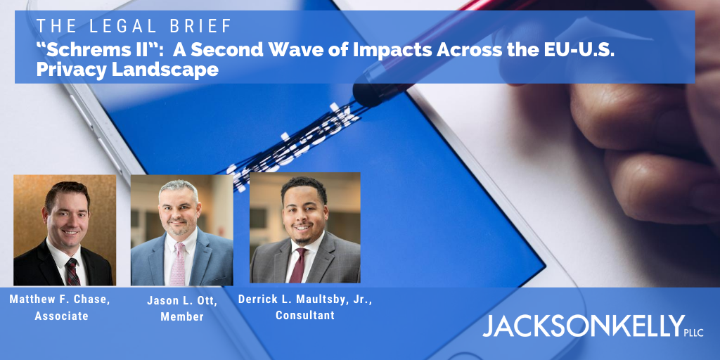 jacksonkellylaw's tweet photo. Associate, Matthew F. Chase, Member, @OtterEsq412, and Consultant, @dmaultsby53 discuss a landmark decision affecting international data transfers from the European Union in this Legal Brief. https://t.co/HhE1w7fnP0 #techanddata #GDPRCompliance https://t.co/rMCtvm3MdA