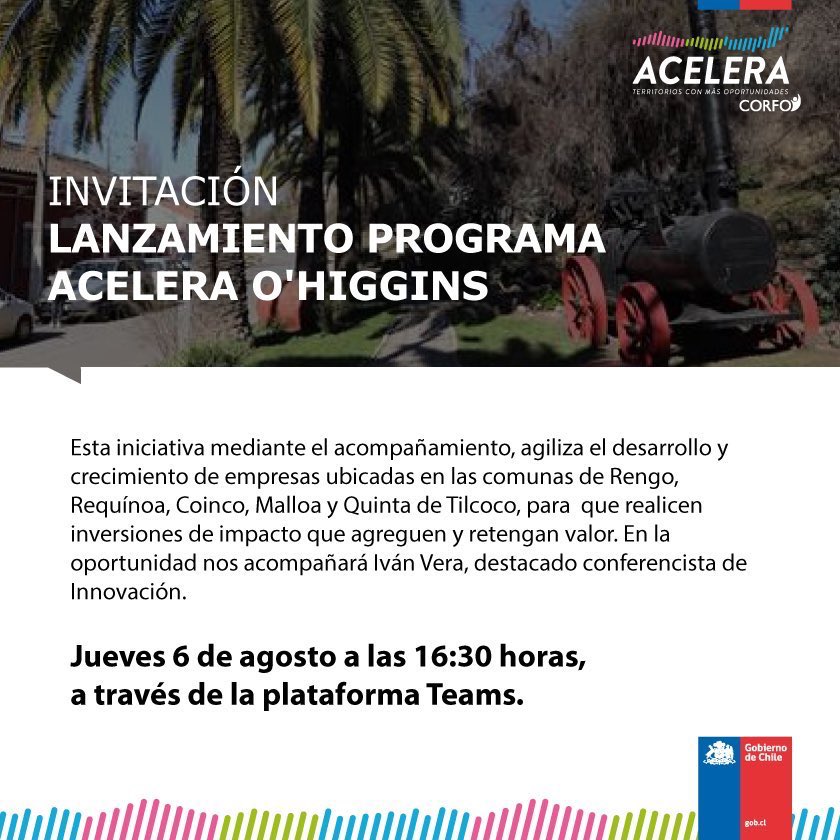 📌Los esperamos hoy jueves 6 de agosto a las 16:30 horas al lanzamiento del Programa #AceleraOHiggins de <a href="/Corfo/">Corfo</a>, en la oportunidad nos acompañará el destacado conferencista en #innovación Iván Vera. Ingresa directo al evento 👉🏻 bit.ly/3fifhH4