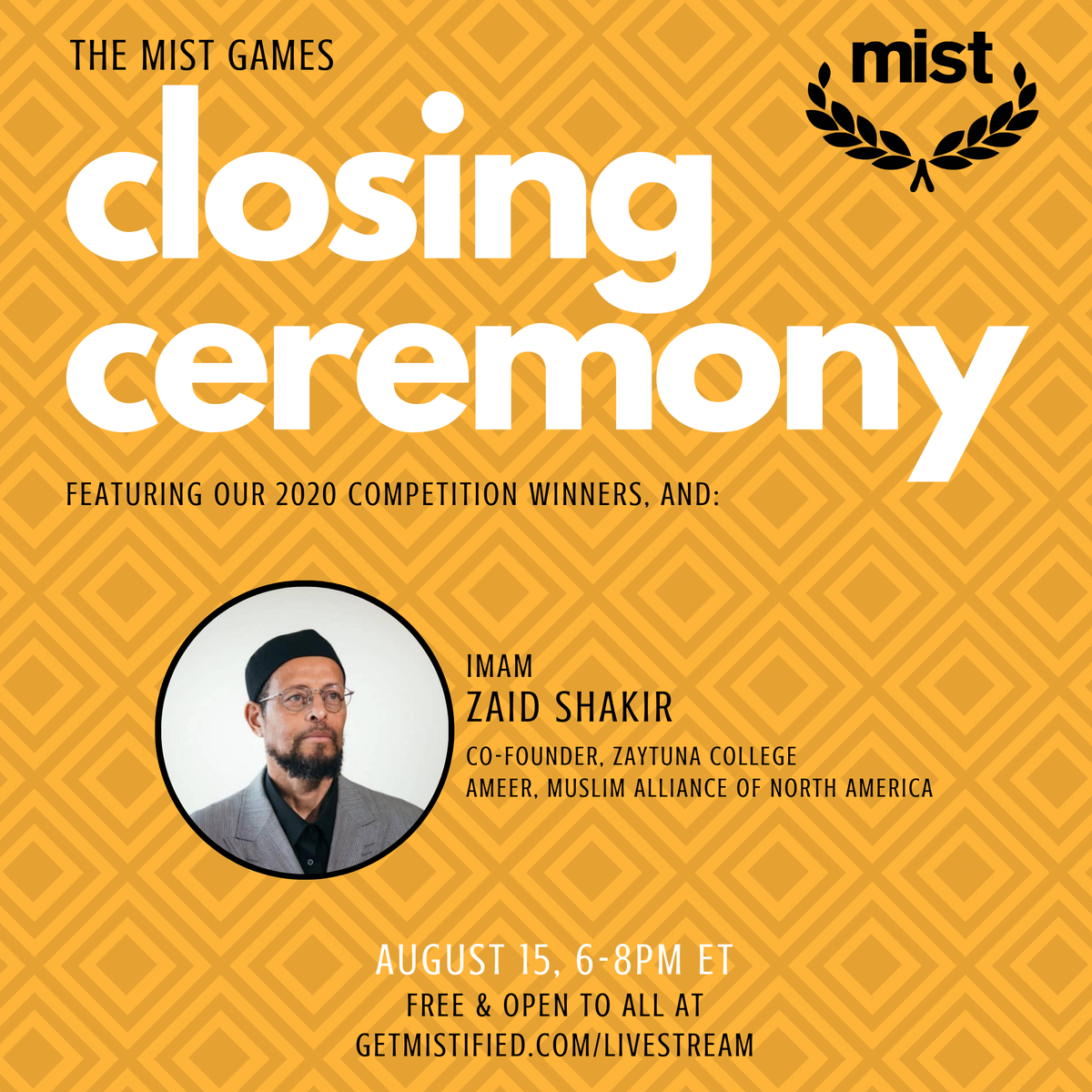 Join The MIST Games Closing Ceremony featuring Imam Zaid Shakir! Join at getmistified.com/livestream #TheMISTGames #ClosingCeremony