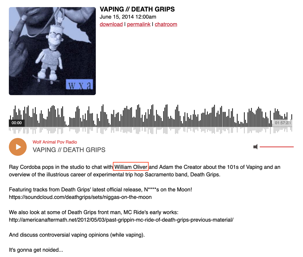 Will is from IN, but has spent time in OR. He used to be a music blogger and podcaster in San Francisco, sometimes calling himself "Yung Will."  http://www.radiovalencia.fm/podcasts/?show=wolf+animal+pov+radio https://mezzaninemusic.blogspot.com/2008/10/mstrkrft-theyre-safer-than-bees-by.html