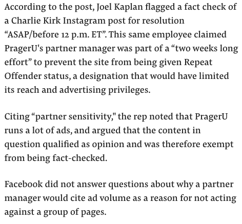 FB’s policy says publishers must contact a fact checker that gives the rating if they want to dispute it. But the docs show that people such as VP of global public policy Joel Kaplan have intervened on behalf of conservatives like Charlie Kirk. In some cases checks were removed