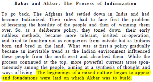 Menurut Jawaharlal Nehru (yg kemudian menjadi PM pertama India), yg memulai proses Indianisasi adalah sultan2 Dinasti Mughal. Dalam dinasti ini, fondasi diletakkan untuk masyarakat dgn budaya2 campur baur menjadi satu kesatuan.