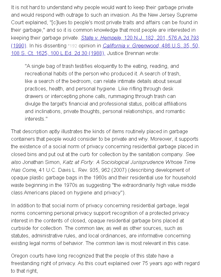 If our privacy rights are based on what's reasonable to expect from strangers, and we're freaked out by strangers digging through our trash, then it made sense that Oregon's right to privacy would protect citizens from government trash pulls. /5