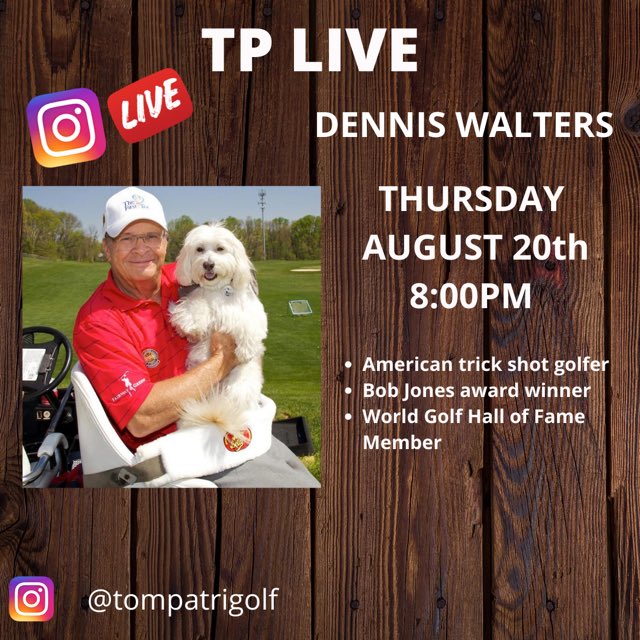 Don’t miss out seeing Dennis Walters on <a href="/instagram/">Instagram</a> LIVE! Head over to tompatrigolf on Instagram on 8/20 at 8pm!!