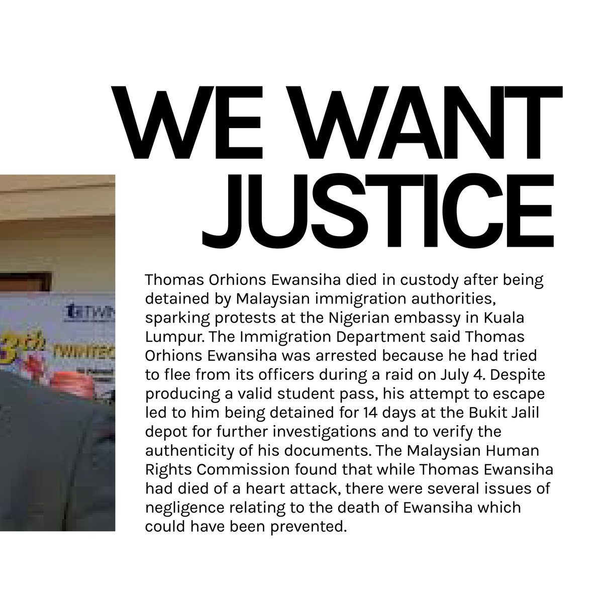 SayTheirName_io's tweet photo. SAY HIS NAME: THOMAS ORHIONS EWANSIHA:

Nigerian Ewansiha died after being detained for 14 days by Malaysian immigration authorities, despite producing a valid student pass. The Malaysian Human Rights Commission found several preventable issues of negligence relating to his death https://t.co/tqb9kCkUQo