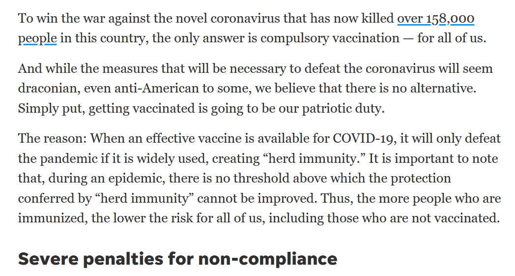"the only answer is compulsory vaccination — for all of us.And while the measures that will be necessary to defeat the virus will seem draconian, even antiAmerican to some, we believe that there is no alternative. Simply put, getting vaccinated is going to be our patriotic duty"