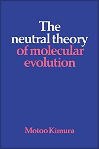 The Neutral Theory of Molecular Evolution (Kimura)