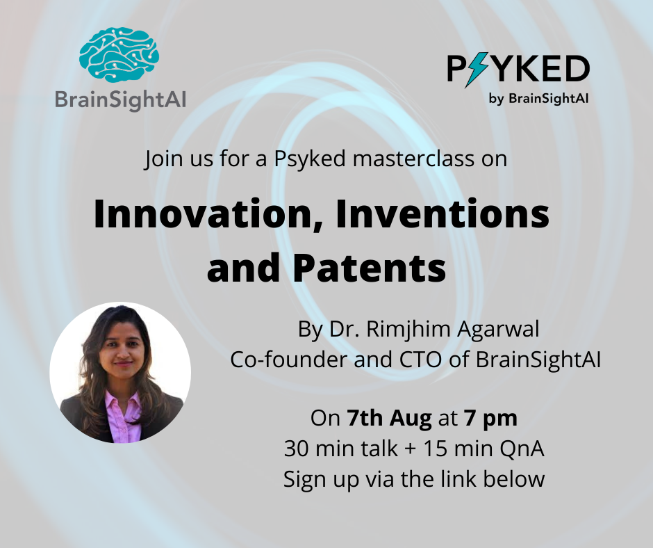 BrainSightAI's tweet image. Our first Psyked Masterclass on &apos;Innovation, #invention and #patents&apos; is today at 7 pm! Catch Co-founder and CTO, #BrainSightAI Dr. Rimjhim Agrawal tell us how to get a patent. Register here- forms.gle/arGg5qyYyo3ipW…. #webinar