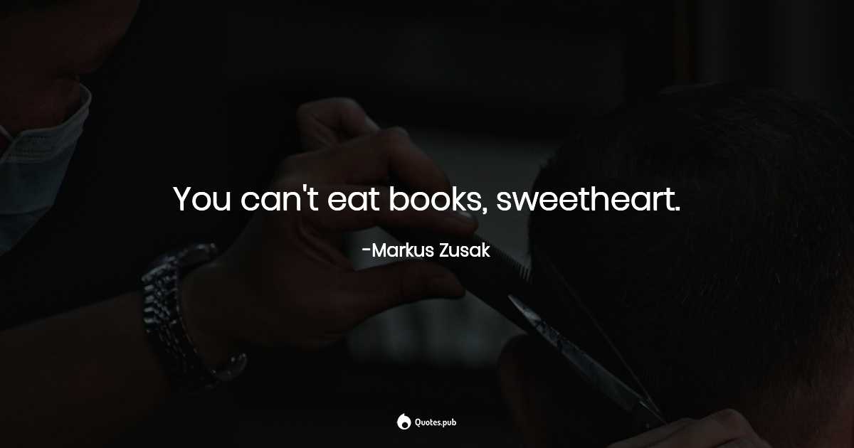TheQuotesPub's tweet photo. You can't eat books, sweetheart. - Markus Zusak  https://t.co/D1QRppexlS  #Kindlehighlight #TheBookThief https://t.co/2qutHg9Sgk