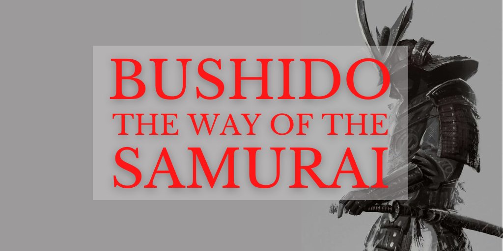 Bushido: The Way of the Samurai Warrior. The 8 virtues of the Samurai. ~Thread~  https://twitter.com/RationalAztec/status/1296165869068914688?s=19