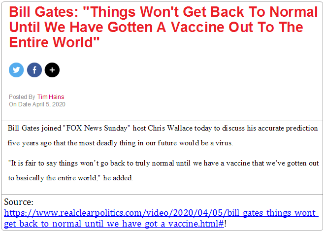 The quote in the screenshot below (top left) is very interesting also.WHO and Bill Gates are simultaneously saying we need a vaccine to end the pandemic/return to normal (pics 2-3), AND we can't return to normal even once we have an effective vaccine.???