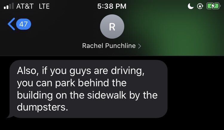 “Excuse me. The parking spot behind the dumpster is reserved for the talent.”