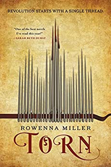 TORN by Rowenna Miller: At a slim 388 pages, this is the shortest book on our list--but no less immersive for its brevity. Middle-class heroine? Who is unabashedly feminist? And a magical seamstress? Involved in a politically nuanced rebel movement? Oh yes!