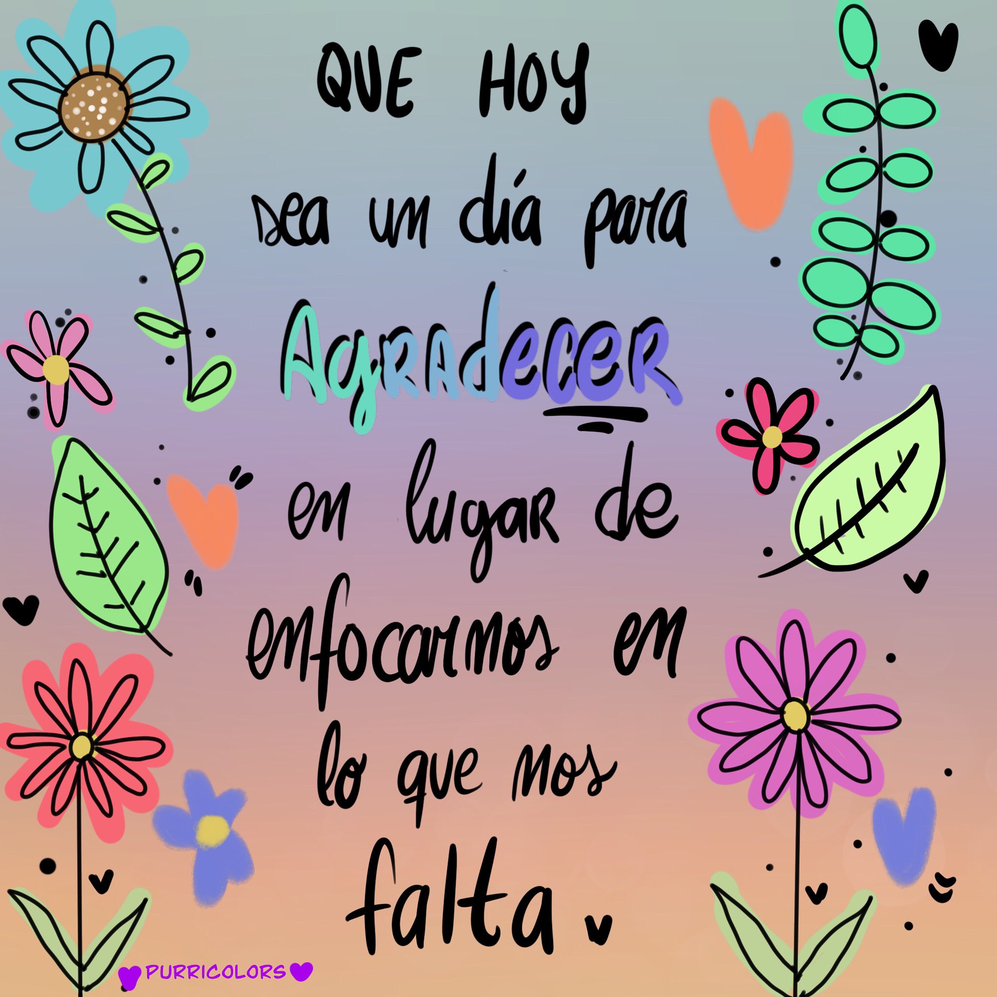 Purricolors on X: "Que hoy sea un día para agradecer en lugar de enfocarnos  en lo que nos falta 🌈💜 #frasesdereflexion #frases #frasesparacompartir  #frasesmotivadoras #Motivation #reflexion #Reflexiones  <a href=