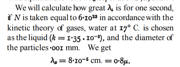 Reading the paper reminds me why I dislike historically-driven Modern Physics. How many of us have heard the folk wisdom that Einstein's paper on Brownian motion (translation:  http://users.physik.fu-berlin.de/~kleinert/files/eins_brownian.pdf) allowed the first measurement of Avogadro's Number? But wait, what's this?