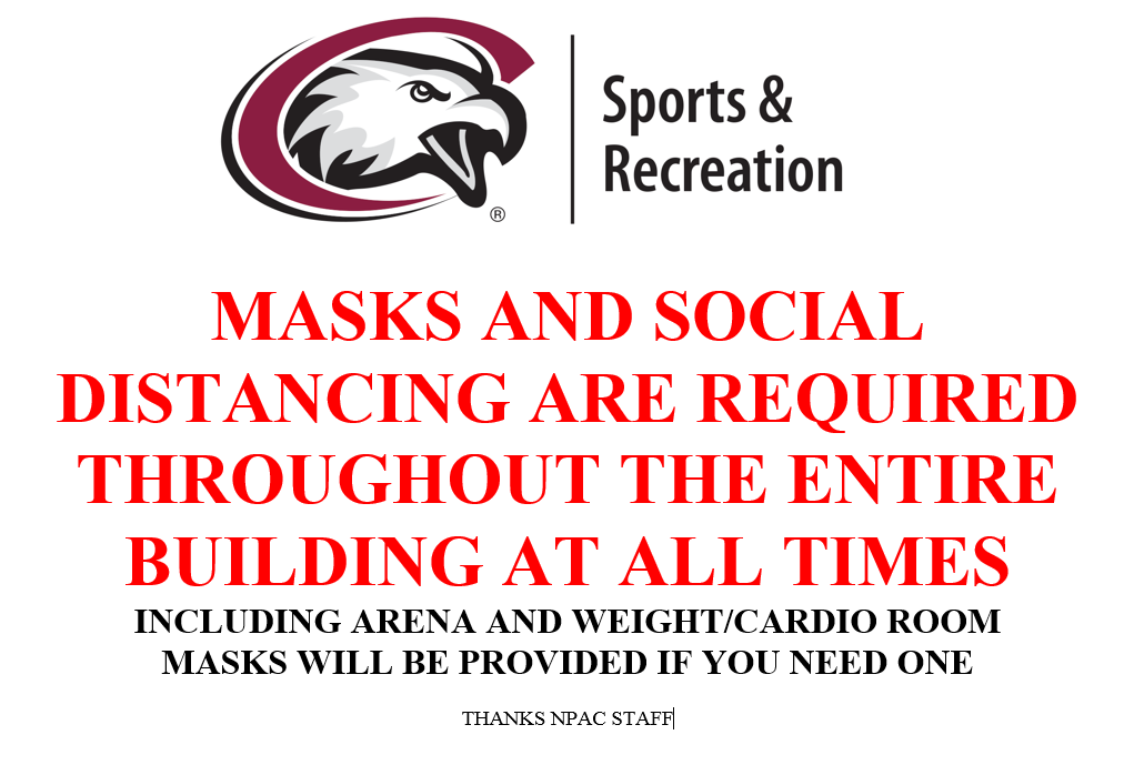 CSC_NPAC's tweet photo. Attention NPAC users:  Due to new policies masks must be worn at all times in all areas of the building including weight/cardio room and arena.  Masks will be provided if you need one.  Thanks for your cooperation! https://t.co/kYa3F1uppk