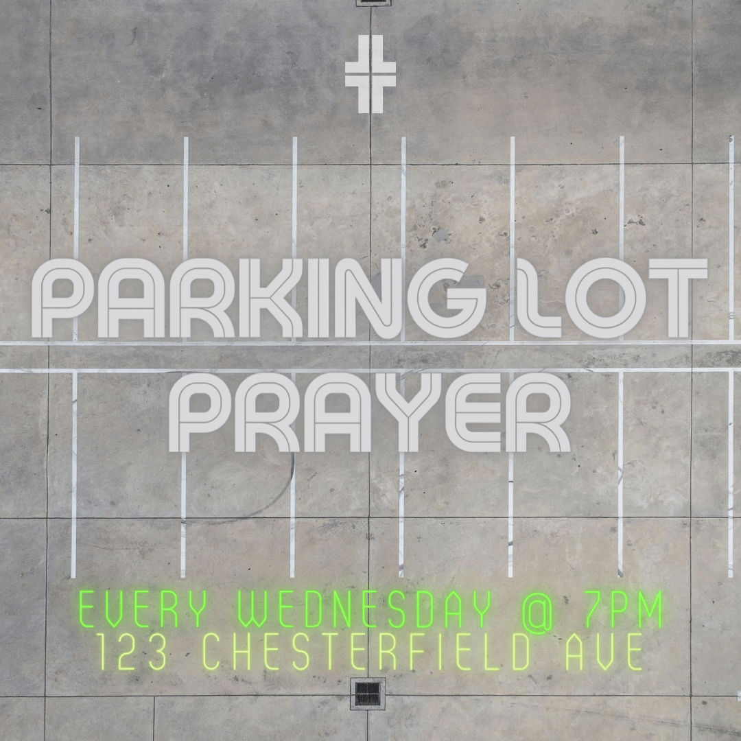 Join us tonight for our Parking Lot Prayer Meet! 123 Chesterfield Ave. BYOLC (Bring your own lawn chair), an umbrella if needed, and water. See you there!