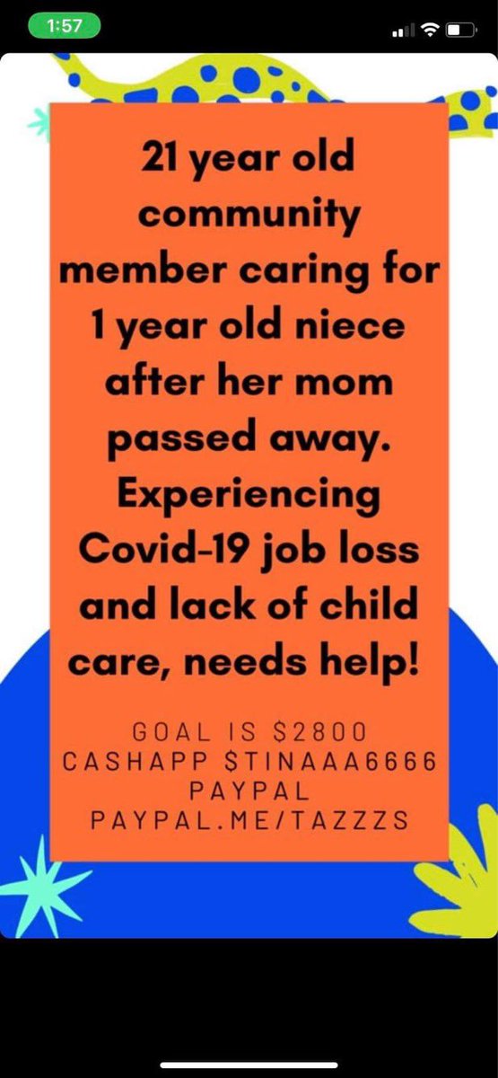 Someone sent me this on behalf of someone else:Young person caring for her baby niece, dealing with loss, and job loss.CashApp: $Tinaaaa6666PayPal:  http://PayPal.me/tazzzs 