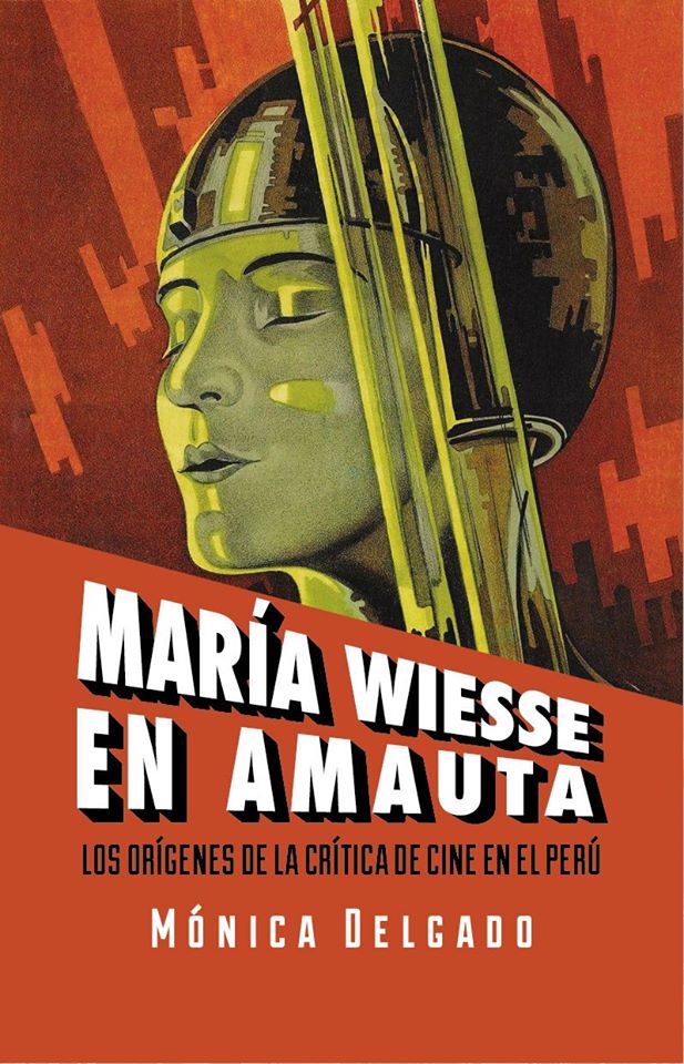 Mónica Delgado on Twitter: "Mi libro"María Wiesse en Amauta: los orígenes  de la crítica del cine en el Perú" se presentará en la @FilLima2020 el  viernes 4 de setiembre a las 5