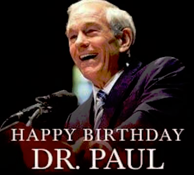 Happy Birthday Ron Paul Thank you for caring about justice and truth, 