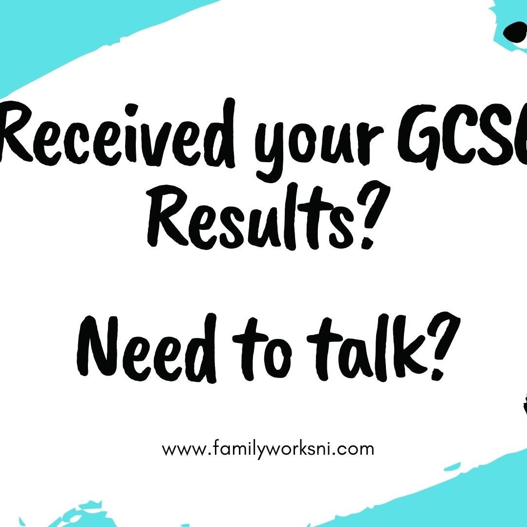 Received your GCSE results? Need to talk? visit familyworksni.com to refer for counselling.