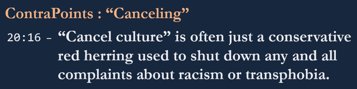 Notez d'ailleurs ContraPoints souligne cette réalité dans le vidéo même servant de source à AG.Jon Ronson avait d'ailleurs aussi souligné le caractère inopérant car excessivement fourre tout de “cancel culture” quelques jours avant la publication de la vidéo d'AG.