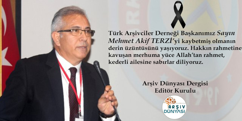 Arsiv_Dunyasi's tweet photo. Türk Arşivciler Derneği Başkanımız Sayın Mehmet Akif TERZİ’yi kaybetmiş olmanın derin üzüntüsünü yaşıyoruz. Hakkın rahmetine kavuşan merhuma yüce Allah’tan rahmet, kederli ailesine sabırlar diliyoruz. https://t.co/hpk9iLdug5