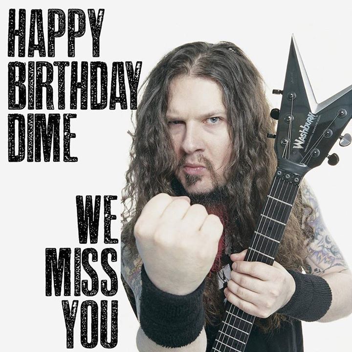 Happy Birthday Dimebag Darrell! Forever missed & loved! imagine how better metal would be with him living 