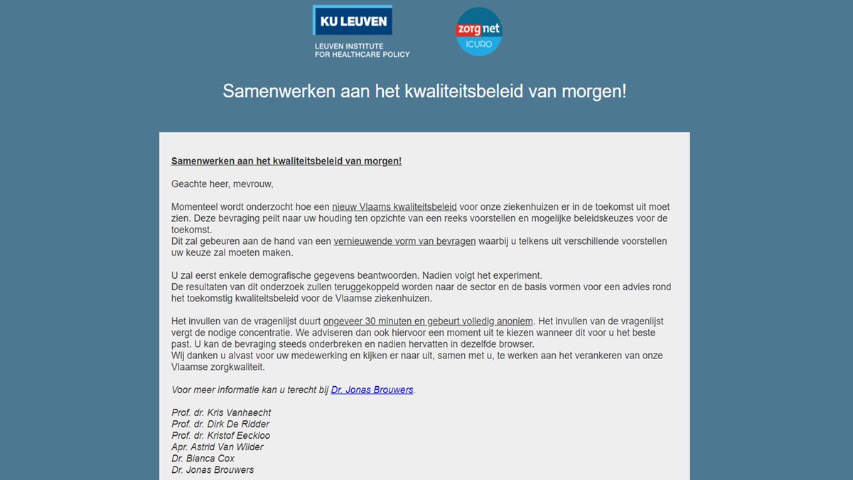 Kris Vanhaecht (@krisvanhaecht) on Twitter photo VLAAMSE BELEIDSMAKERS & MEDEWERKERS ALGEMENE & UNIV ZIEKENHUIZEN: Bepaal mee de toekomst van het kwaliteitsbeleid in #Vlaanderen. Dit experiment vraagt 30 min van uw tijd en is onderdeel van @ZorgnetIcuro Leerstoel <a href="/KU_Leuven/">KU Leuven</a> kwaliteit.sawtoothsoftware.com/cgi-bin/ciwweb… GRAAG DELEN BINNEN UW NETWERK VLAAMSE BELEIDSMAKERS & MEDEWERKERS ALGEMENE & UNIV ZIEKENHUIZEN: Bepaal mee de toekomst van het kwaliteitsbeleid in #Vlaanderen. Dit experiment vraagt 30 min van uw tijd en is onderdeel van @ZorgnetIcuro Leerstoel <a href="/KU_Leuven/">KU Leuven</a> kwaliteit.sawtoothsoftware.com/cgi-bin/ciwweb… GRAAG DELEN BINNEN UW NETWERK