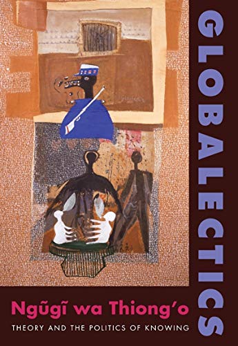 One of his most recent works, Globalectics: Theory and the Politics of Knowing, deploys a strategy of imagery, language, folklore, and character to "decolonize the mind" and "embraces wholeness, interconnectedness, equality of potentiality of parts, tension, and motion”.