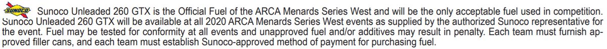 They use Sunoco 260 GTX in ARCA West. I believe that usually runs a little over $12 per gallon.