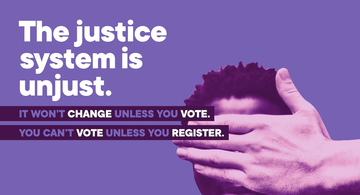 Graphic says: The justice system is unjust. It won't change unless you vote. You can't vote unless you register.