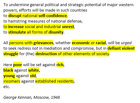 As my article explains, BLM is fundamentally an attempt to resurrect the Marxist black revolutionary politics in 21st century clothes. George Kennan's famous 1946 warning from Moscow about the left's methods of assault upon Western democracies rings just as true today too