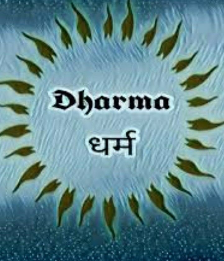 Dharma: Dharma is universal. It simply means religion of righteousness, wholesomeness,& truth. It is very difficult to grasp the exact meaning of dharma as acting vigorously doesn't mean precisely the same for everyone and also operates within concrete circumstance.