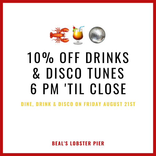 bealslobster's tweet photo. Come DINE, DRINK &amp; DISCO with us this Friday, August 21st from 6 pm 'til close. Share with your favorite lobster-eating, disco-loving friends. #DineDrinkDisco #BealsLobsterPier https://t.co/N20B93yikI